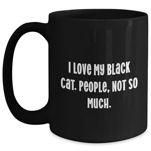 Black Cat Lovers Gifts, Funny Coffee Mugs for Birthday, 'I Love My Black Cat. People, Not So Much.' Quote, 11oz or 15oz Black Coffee Mug, Microwave and Dishwasher Safe Gifts from Friends to Family.