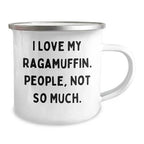 Ragamuffin Cat Lovers Rejoice Funny Camping Mug Christmas Unique Gifts from Family for Friends, Inspirational Humor, I Love My Ragamuffin. People, Not So Much.