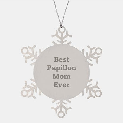 Papillon Dog Lovers Best Papillon Mom Ever Shatterproof Snowflake Ornament Gifts for Papillon Mom Christmas Memorable Presents from Mom to Daughter