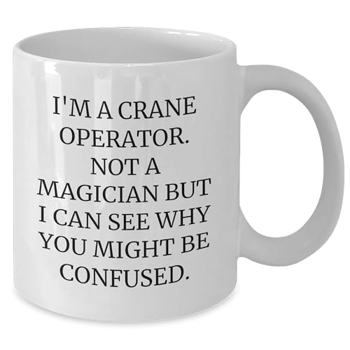 Spring Pet Products Funny Crane Operator Gifts - I'm A Crane Operator. Not A Magician But I Can See Why You Might Be Confused. White 11oz or 15oz Ceramic Coffee Mug for Birthday