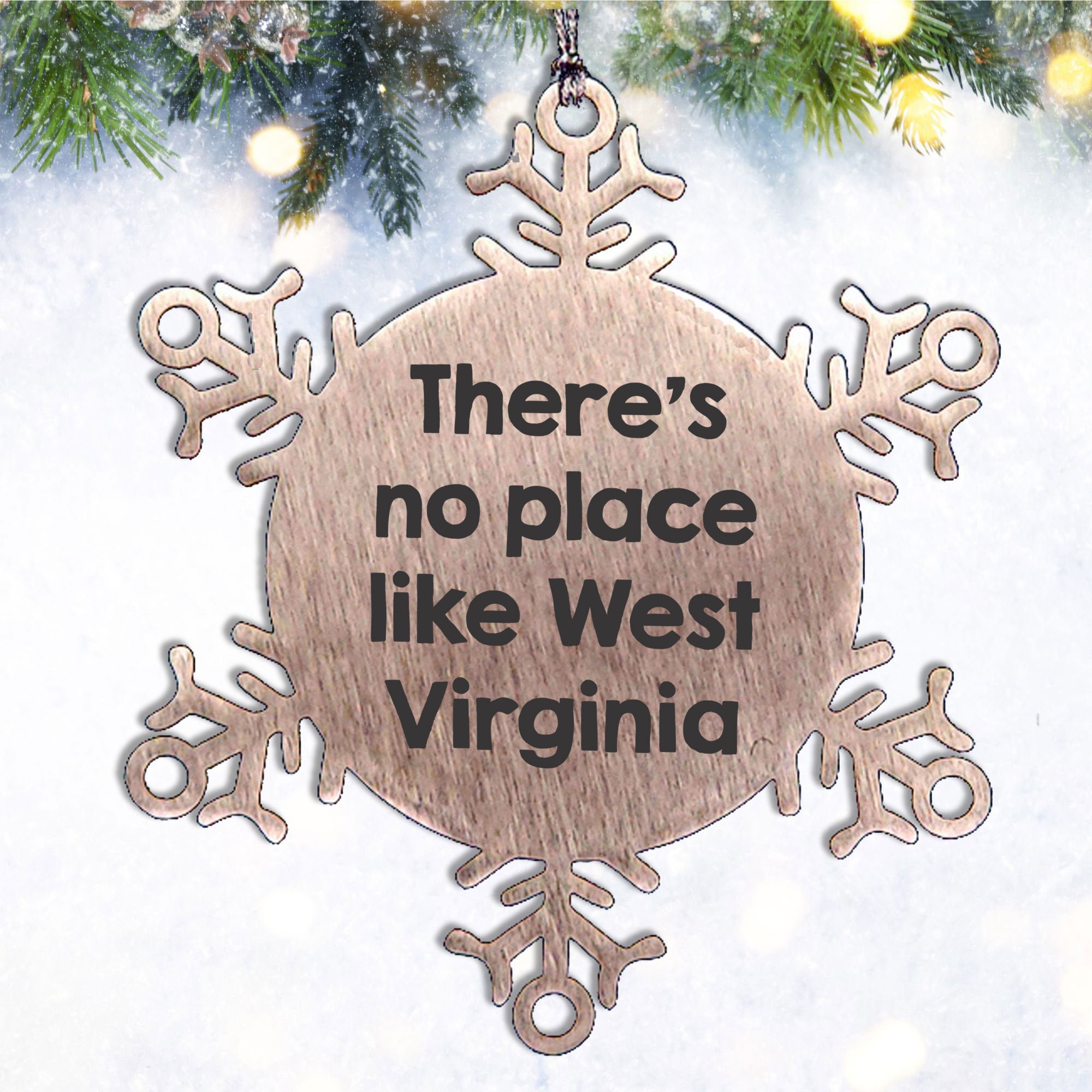 West Virginia Snowflake Ornament, 'There's No Place Like West Virginia', Christmas Unique Gifts from Family to Friends
