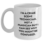 Spring Pet Products Funny Crime Scene Technician Gifts for Him Her Christmas Morning with I'm A Crime Scene Technician. Not A Magician But I Can See Why You Might Be Confused. White Coffee Mug