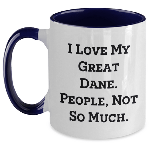 I Love My Great Dane, Mother's Day Unique Gifts from Friends, Two Tone Coffee Mug with Funny Quote