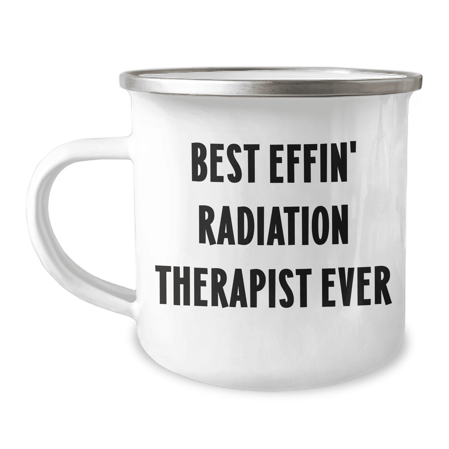 Best Effin' Radiation Therapist Ever Mother's Day Unique Gift Camping Mug - Funny Quote Radiation Therapist Gifts from Family to Radiation Therapist - Mallard Moon Gift Shop