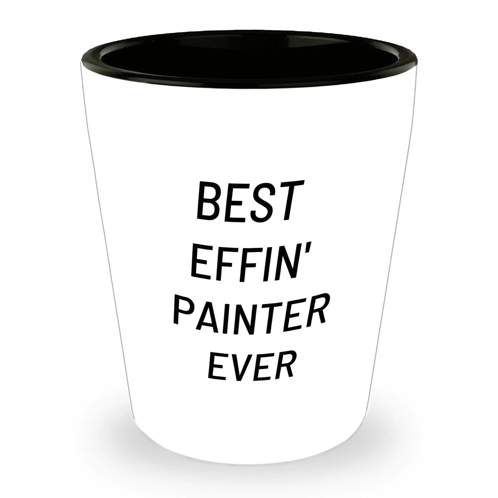 Best Effin’ Painter Ever Shot Glass – Funny Gift for House Painters, Artists, and DIY Pros Ceramic White, 1.5oz, Microwave and Dishwasher Safe