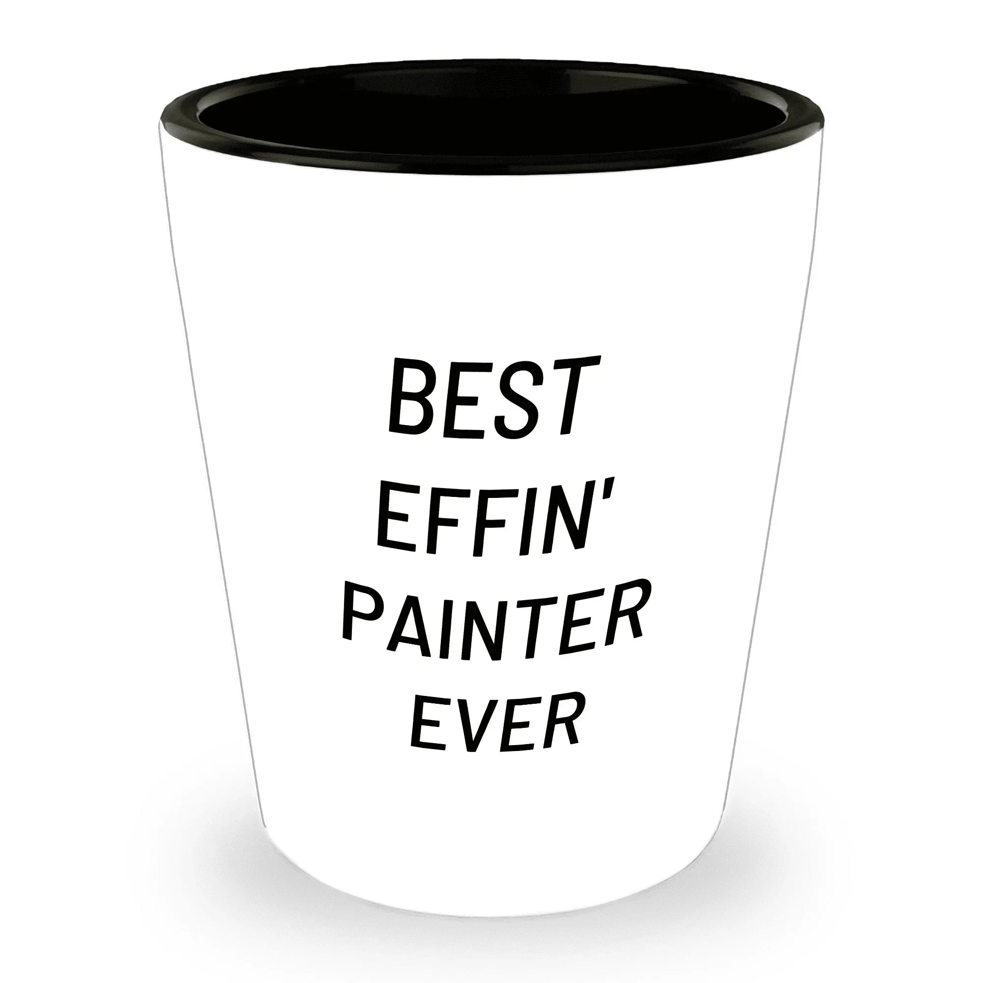 Best Effin’ Painter Ever Shot Glass – Funny Gift for House Painters, Artists, and DIY Pros Ceramic White, 1.5oz, Microwave and Dishwasher Safe