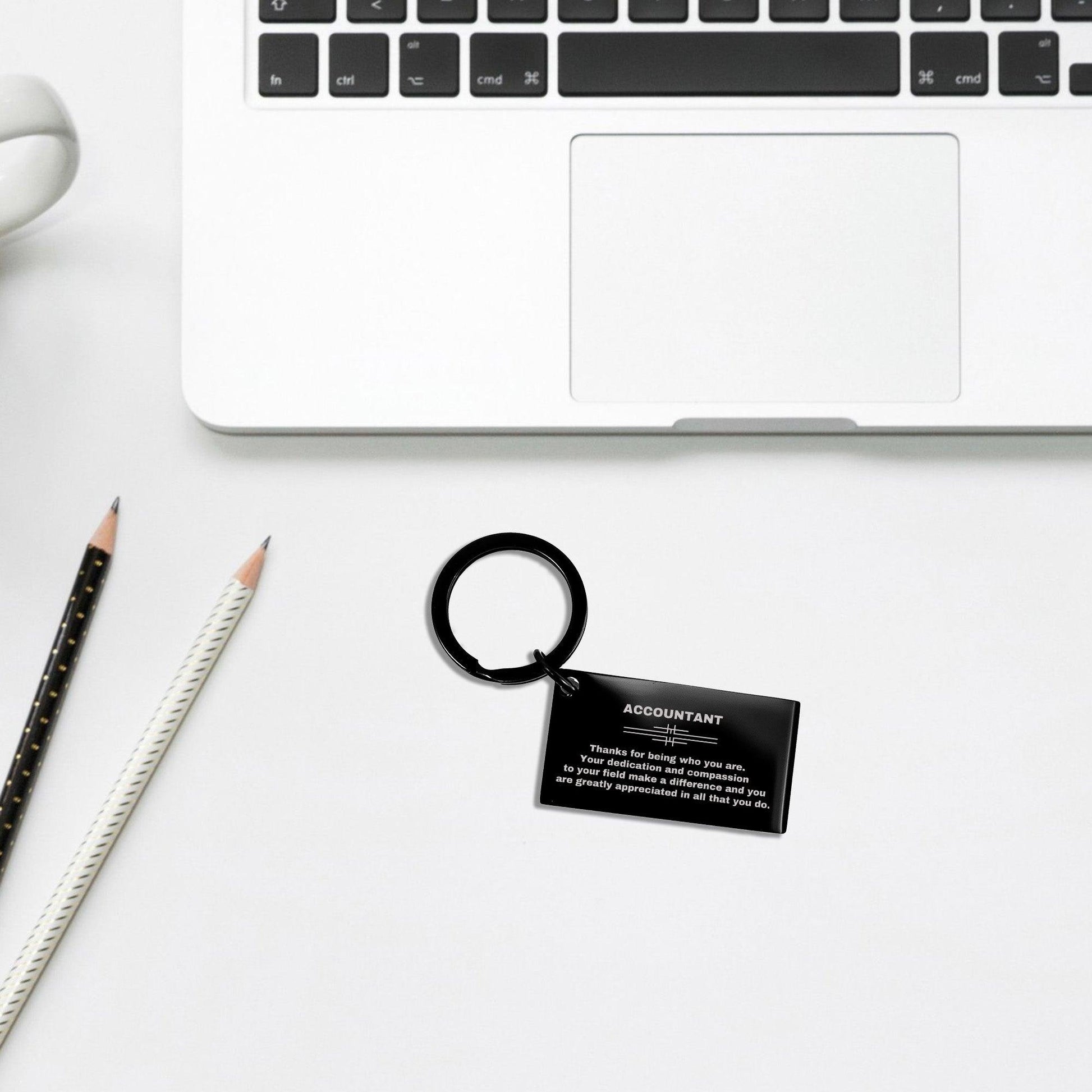 Accountant Black Engraved Keychain - Thanks for being who you are - Birthday Christmas Jewelry Gifts Coworkers Colleague Boss - Mallard Moon Gift Shop