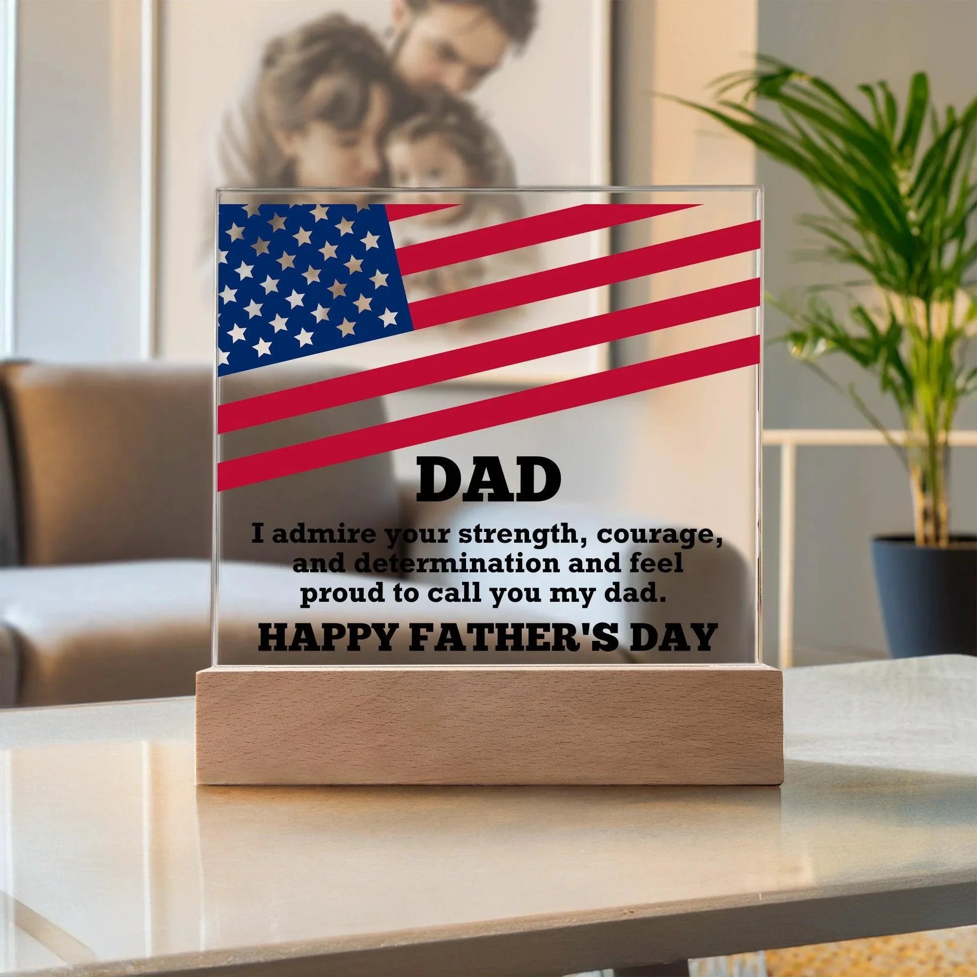 Dad, I Admire Your Strength Patriotic Personalized Acrylic Plaque with LED Wooden Base