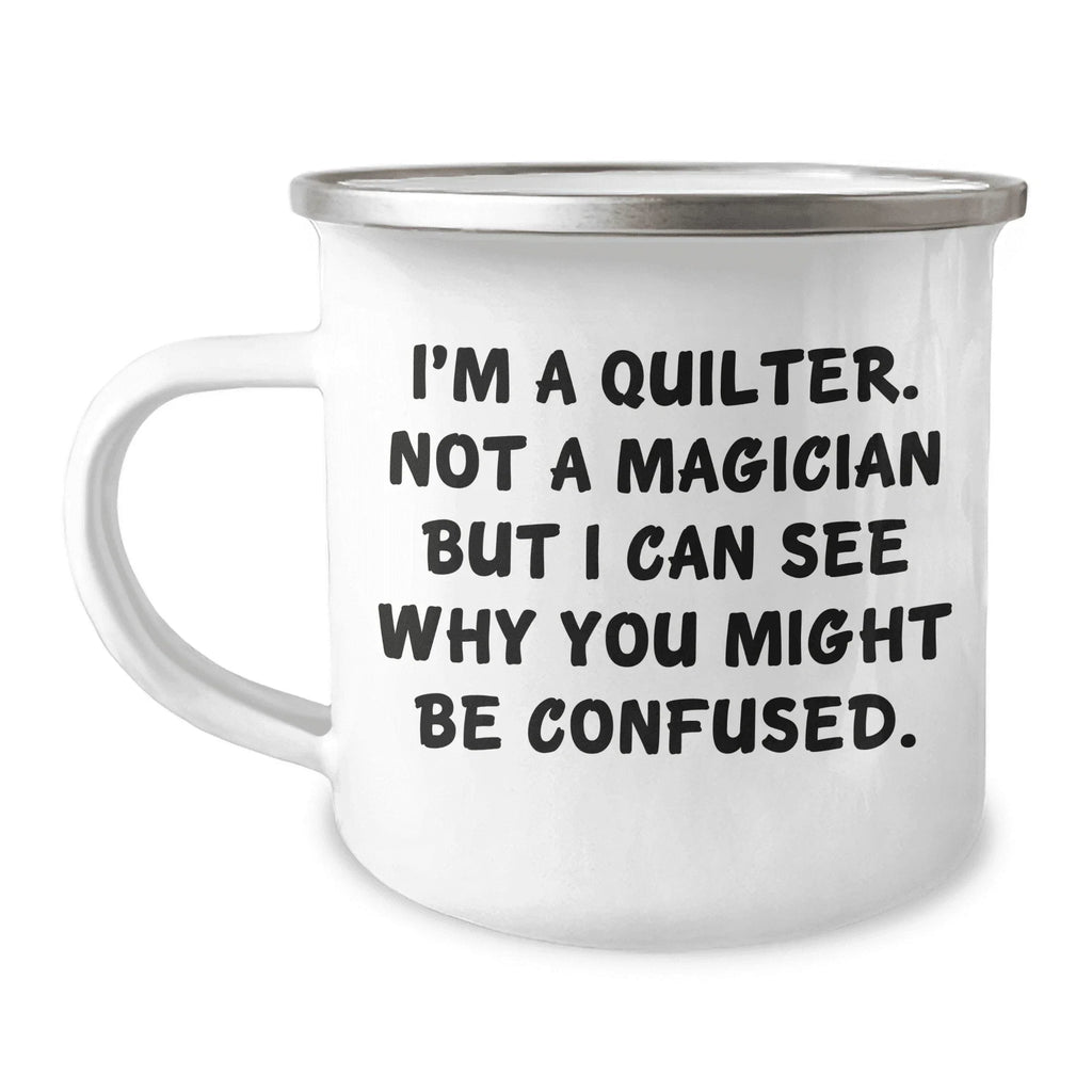 Funny Quilter Camper Mug – I’m a Quilter, Not a Magician – 12oz Enamel Coffee Cup Gift for Sewing Lovers