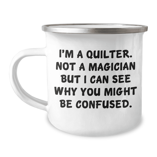 Funny Quilter Camper Mug – I’m a Quilter, Not a Magician – 12oz Enamel Coffee Cup Gift for Sewing Lovers - Mallard Moon Gift Shop