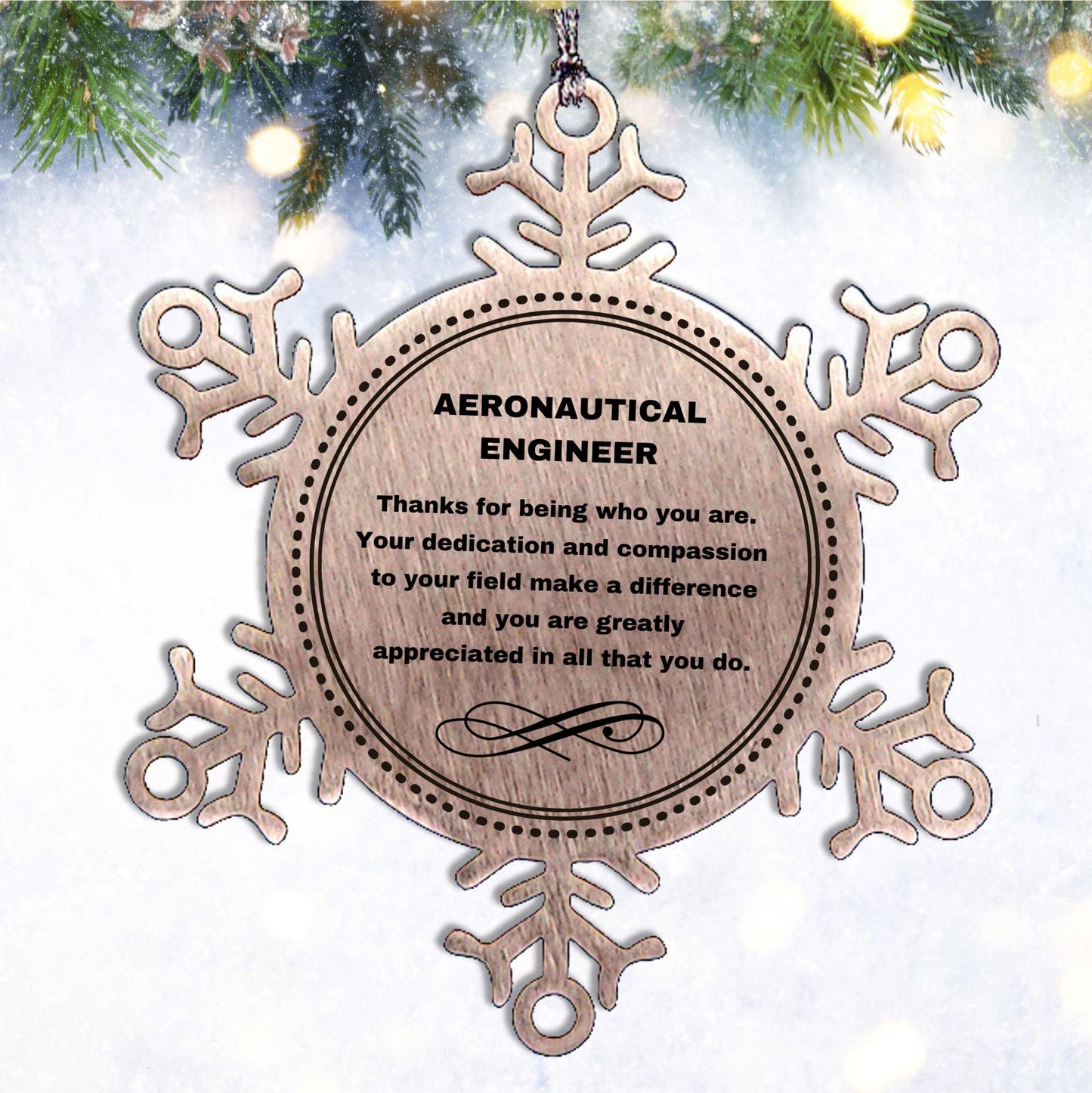 Aeronautical Engineer Snowflake Ornament - Thanks for being who you are - Birthday Christmas Tree Gifts Coworkers Colleague Boss - Mallard Moon Gift Shop