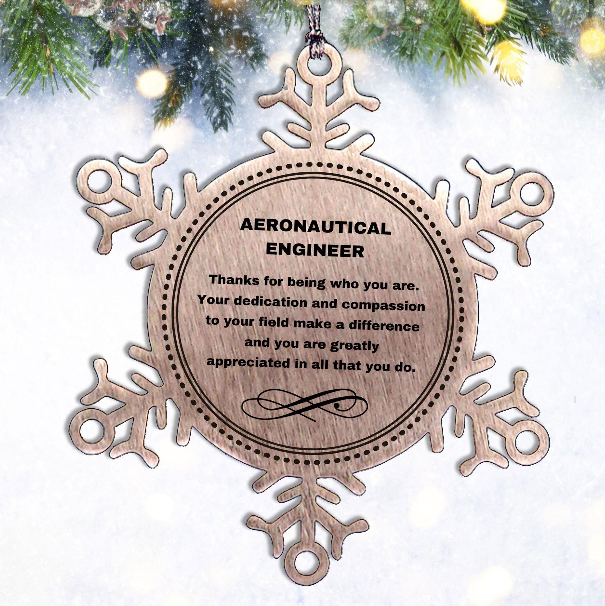 Aeronautical Engineer Snowflake Ornament - Thanks for being who you are - Birthday Christmas Tree Gifts Coworkers Colleague Boss - Mallard Moon Gift Shop
