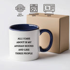 Afghan Hound Dog Lover Birthday, Christmas Gifts Two Tone Coffee Mug - All I Care About Is My Afghan Hound and Maybe Three People