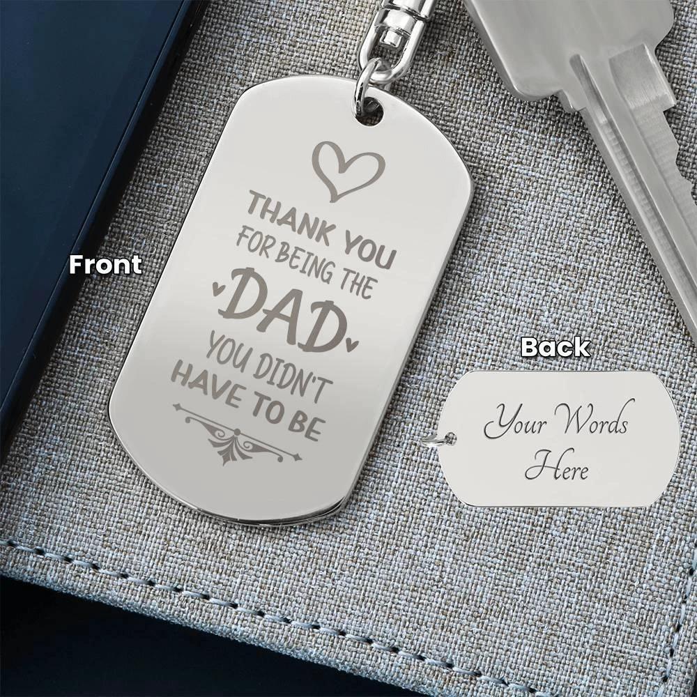 Bonus Dad Engraved Dog Tag Keychain – “Thank You for Being the Dad You Didn’t Have to Be” | Personalized Gift with Optional Back Engraving