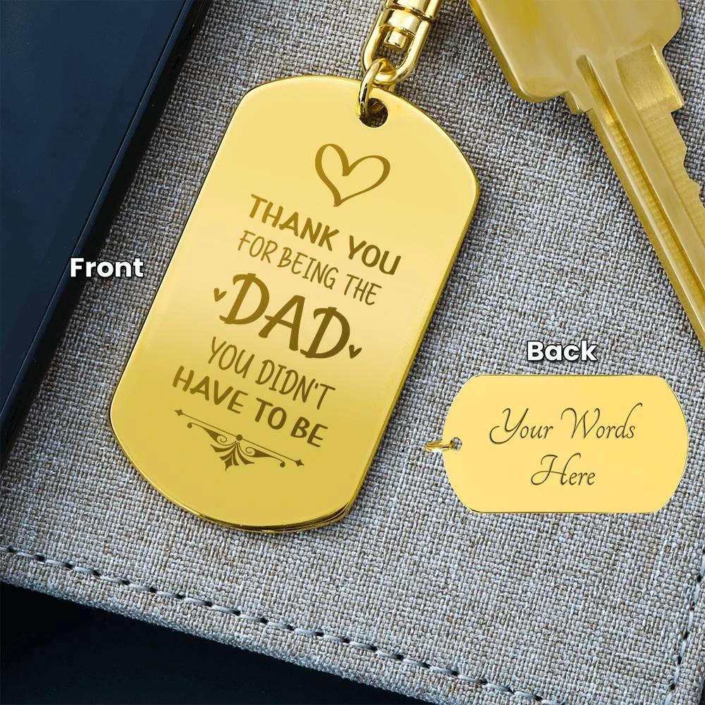 Bonus Dad Engraved Dog Tag Keychain – “Thank You for Being the Dad You Didn’t Have to Be” | Personalized Gift with Optional Back Engraving