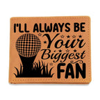 I'll Always Be Your Biggest Fan Golf Wallet – Full Grain Leather Bifold Wallet – Heartfelt Gift for Dad, Coach, or Husband