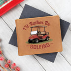 I'd Rather Be Golfing Leather Wallet – Funny Full Grain Cowhide Bifold – Golf Cart Design Gift for Dad or Grandpa