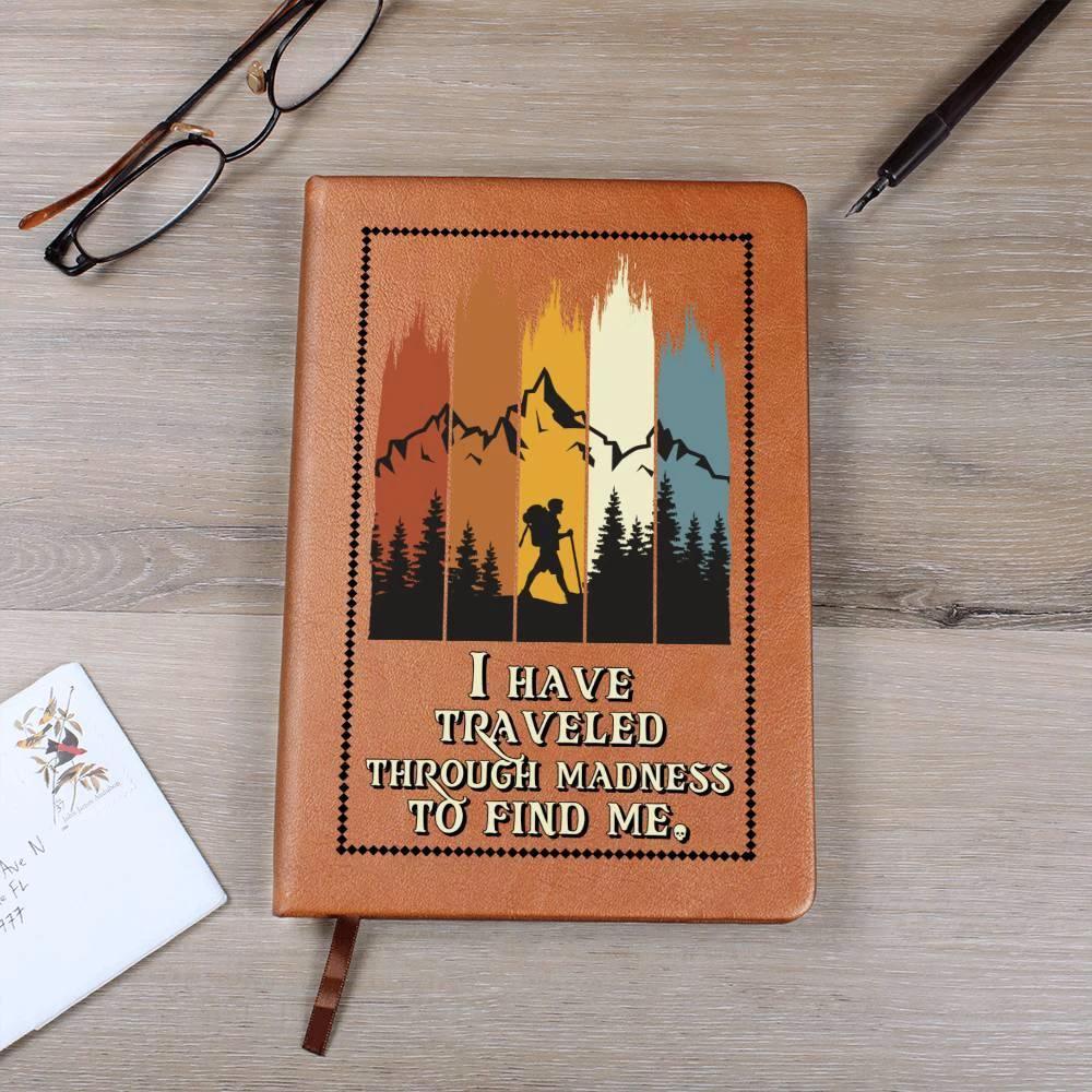 Gift for Dad - I Have Traveled Through Madness to Find Me -Leather Journal