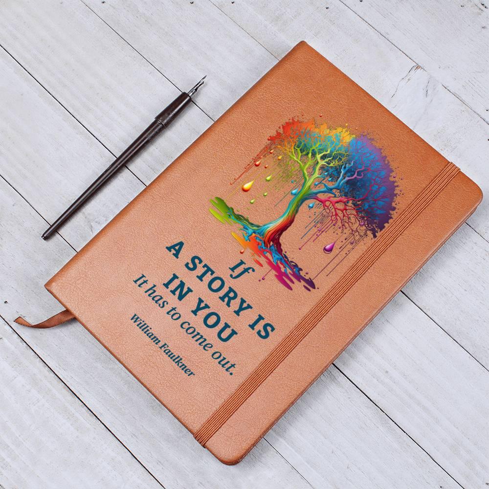 If a Story is in You, It Has to Come Out - Leather Journal - Mallard Moon Gift Shop