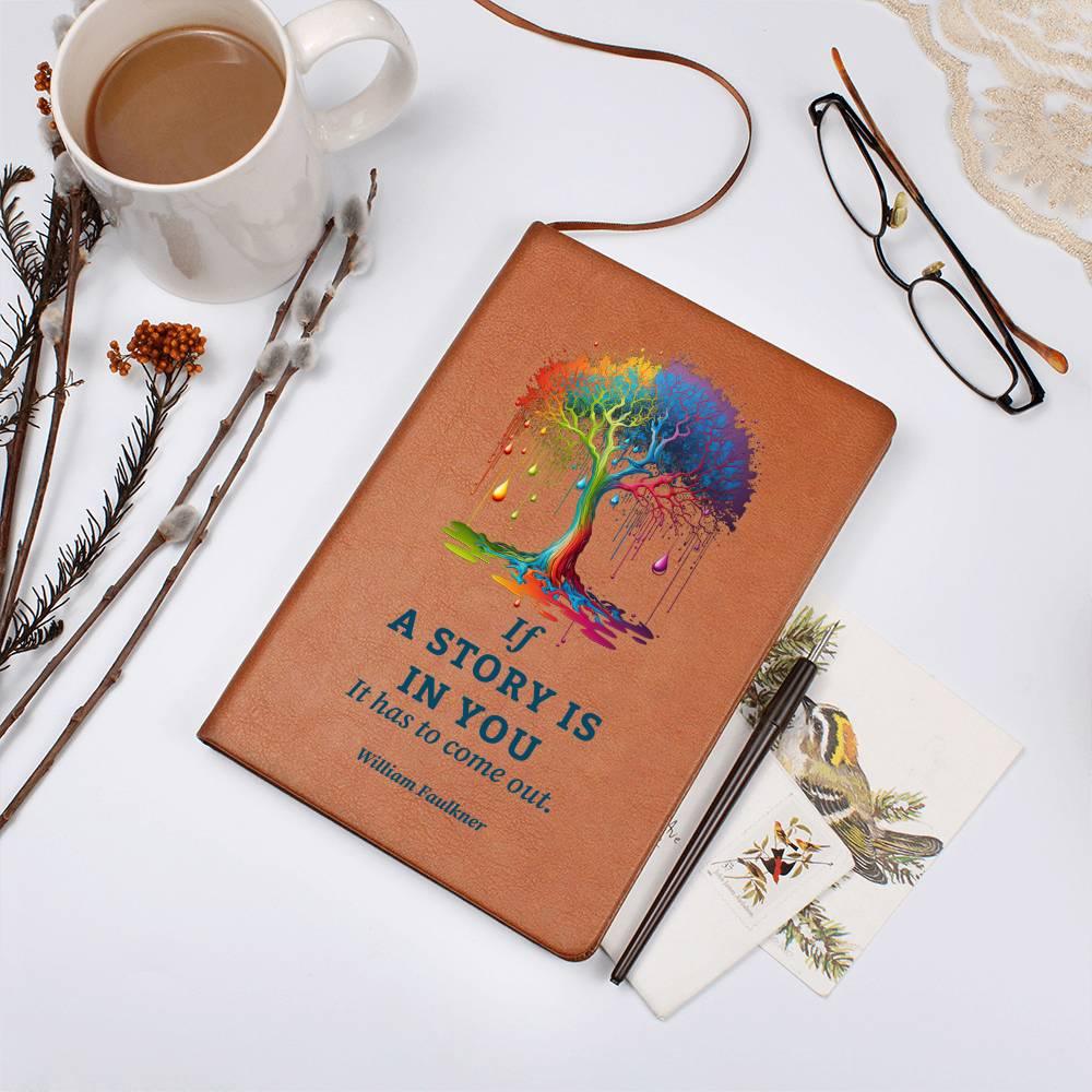 If a Story is in You, It Has to Come Out - Leather Journal - Mallard Moon Gift Shop