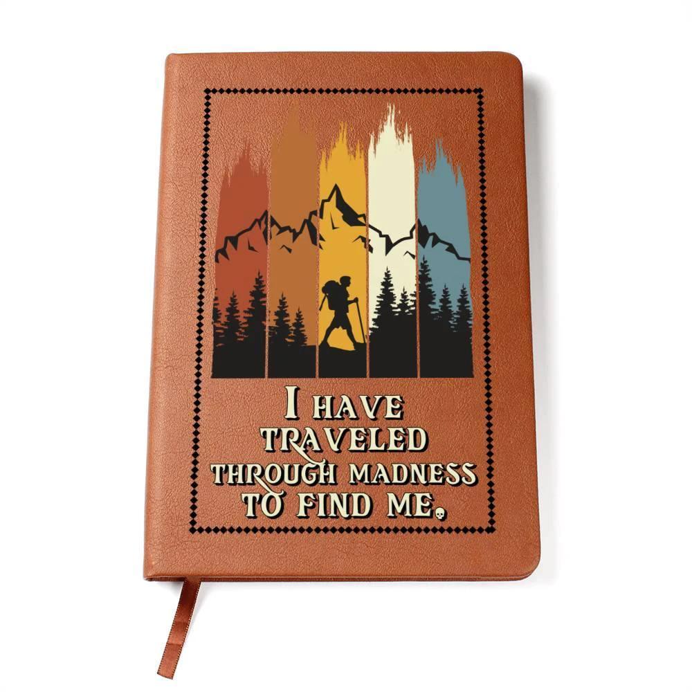 Gift for Dad - I Have Traveled Through Madness to Find Me -Leather Journal