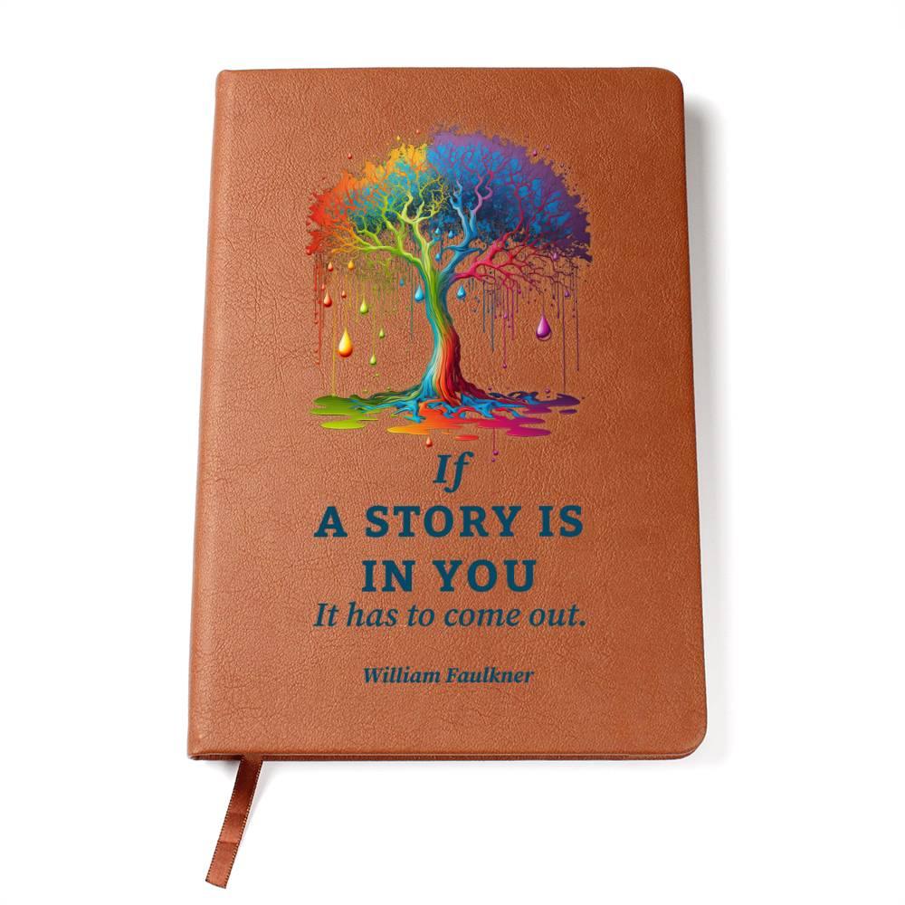If a Story is in You, It Has to Come Out - Leather Journal - Mallard Moon Gift Shop