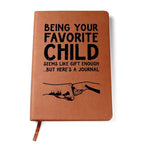 Gift for Dad - Being Your Favorite Child Seems Like Gift Enough, But Here's a Leather Journal