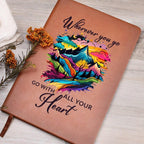 Wherever You Go, Go with all Your Heart Leather Journal