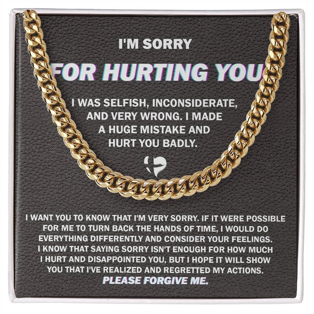 Apology Gift for Him - Sorry I Hurt You Badly, Please Forgive Me - Cuban Link Chain Necklace