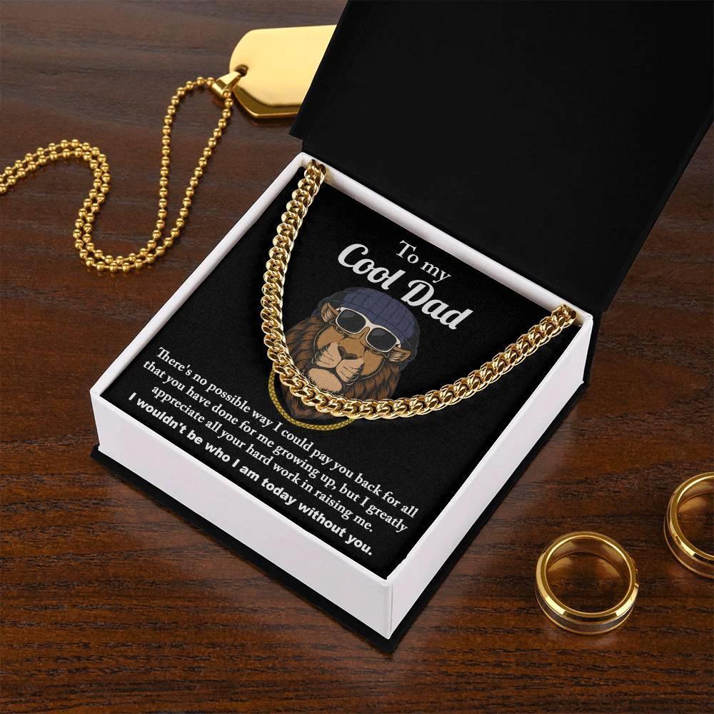 To My Cool Dad I Wouldn't be Who I Am Without You Cuban Chain Link Necklace with Gift Box