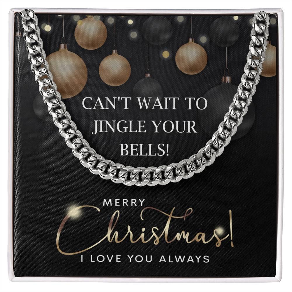 Gift for My Man - Jingle Your Bells - Cuban Link Chain Necklace - Mallard Moon Gift Shop