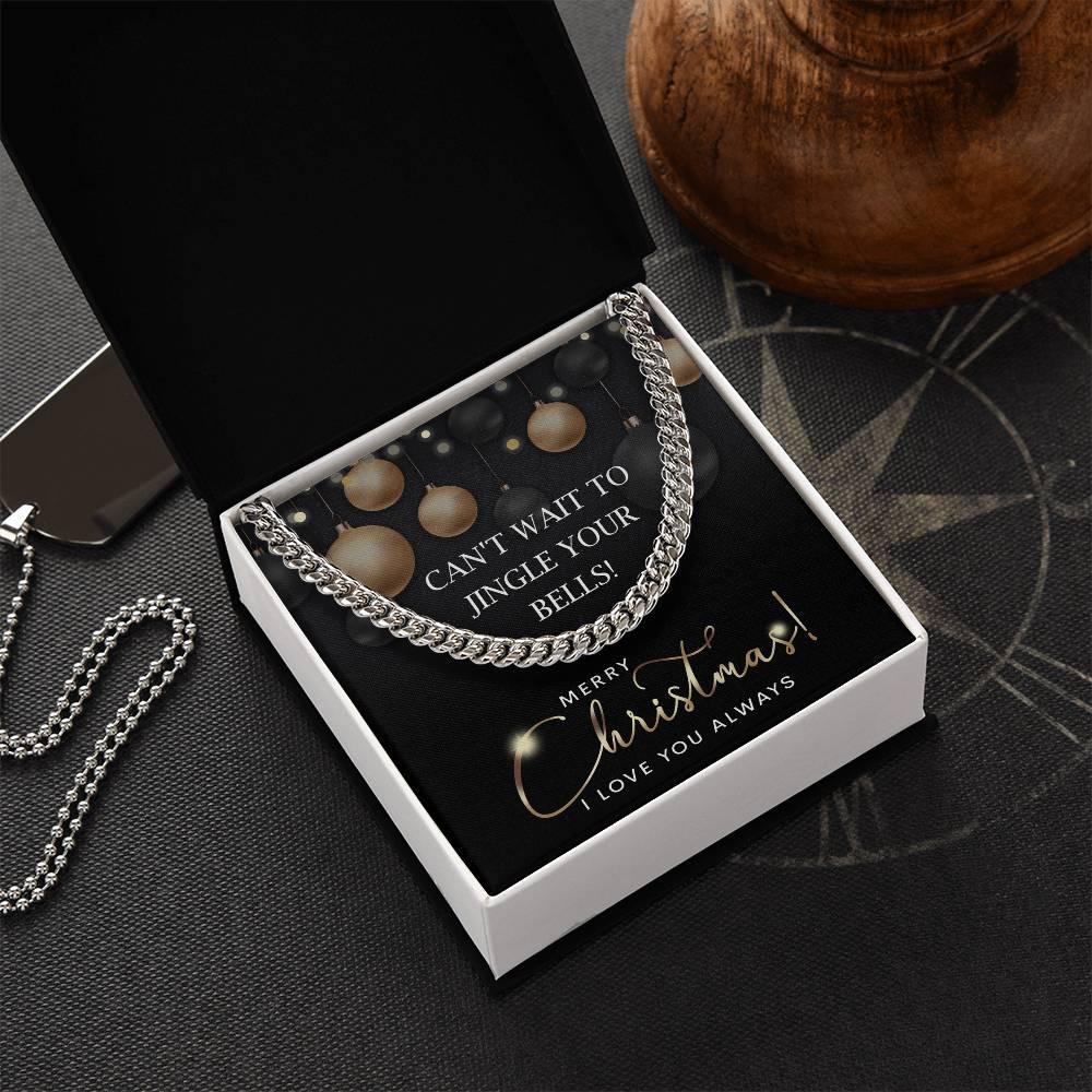 Gift for My Man - Jingle Your Bells - Cuban Link Chain Necklace - Mallard Moon Gift Shop