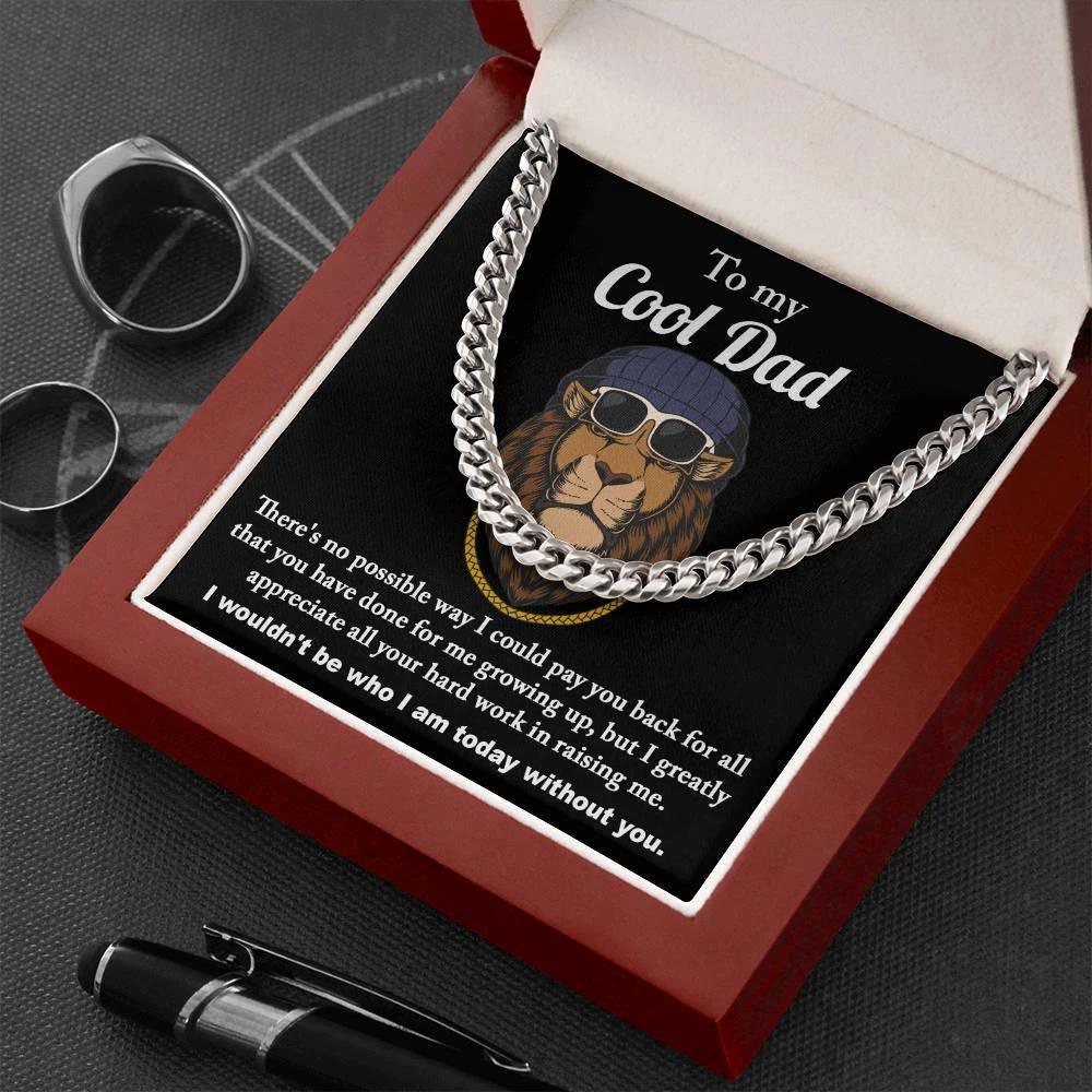 To My Cool Dad I Wouldn't be Who I Am Without You Cuban Chain Link Necklace with Gift Box