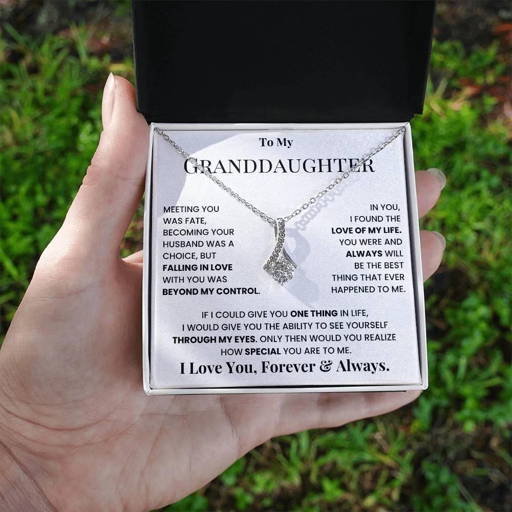 To my granddaughter, I love you, forever and always