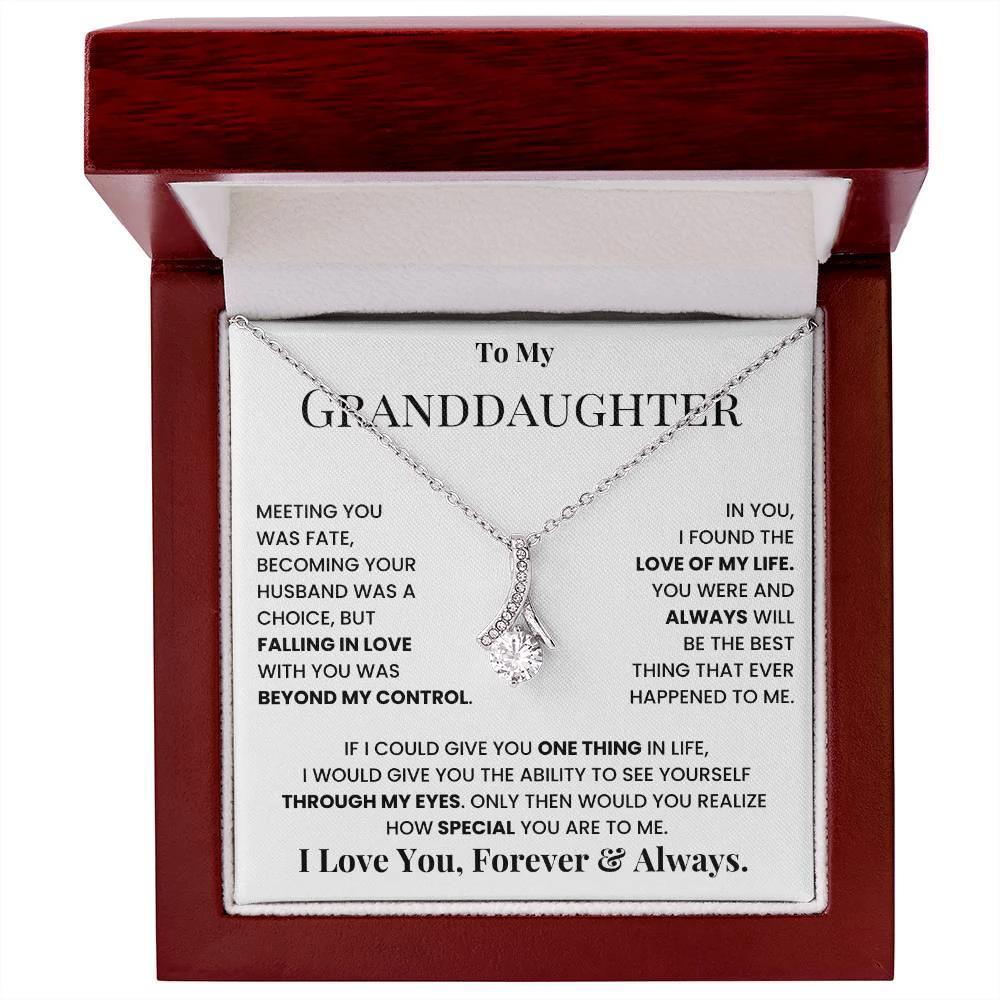 To my granddaughter, I love you, forever and always