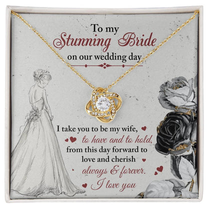 To My Stunning Bride on Our Wedding Day, I Take You to be My Wife Love Knot Pendant Necklace - Mallard Moon Gift Shop