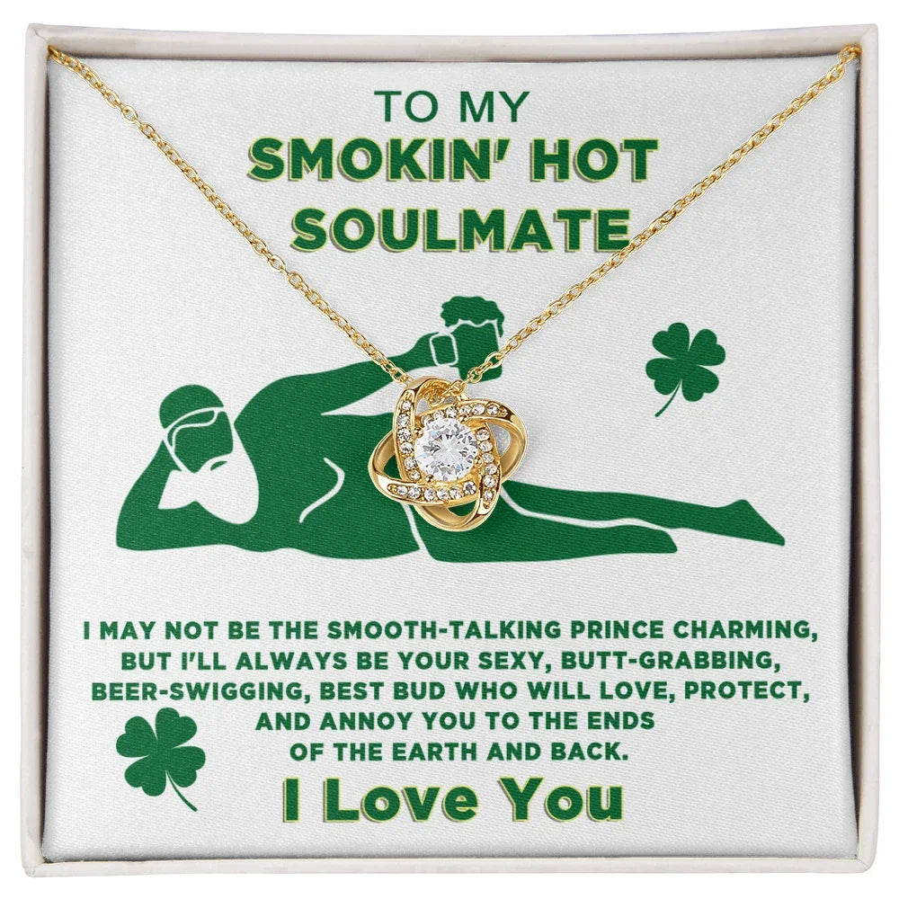 To My Smokin' Hot Soulmate Funny St. Patrick's Day Love Knot Necklace Gift