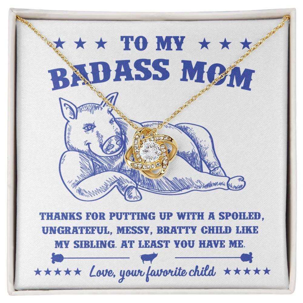 To My Badass Mom - You Have Me - Love Knot Necklace