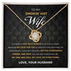 To My Smokin' Hot Wife – Love Knot Necklace with Bold Romantic Message | Gift from Husband to His One & Only