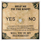 Bridesmaid Proposal Wedding Invite Will You Be My Main Witch Love Knot Pendant Necklace