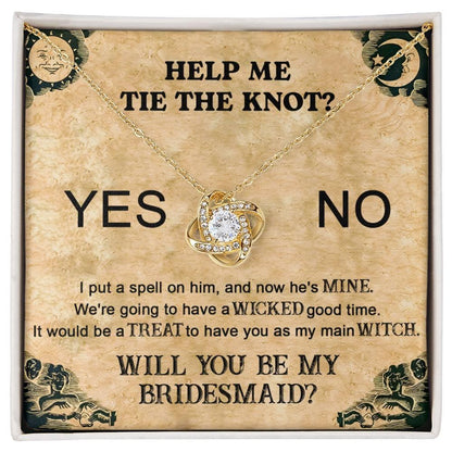 Bridesmaid Proposal Wedding Invite Will You Be My Main Witch Love Knot Pendant Necklace - Mallard Moon Gift Shop