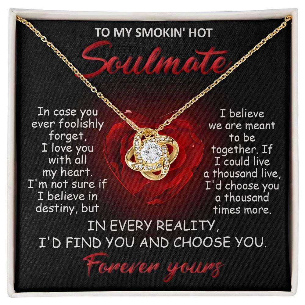 To My Smokin' Hot Soulmate - I Love You with All My Heart - Valentine Gift - Love Knot Necklace