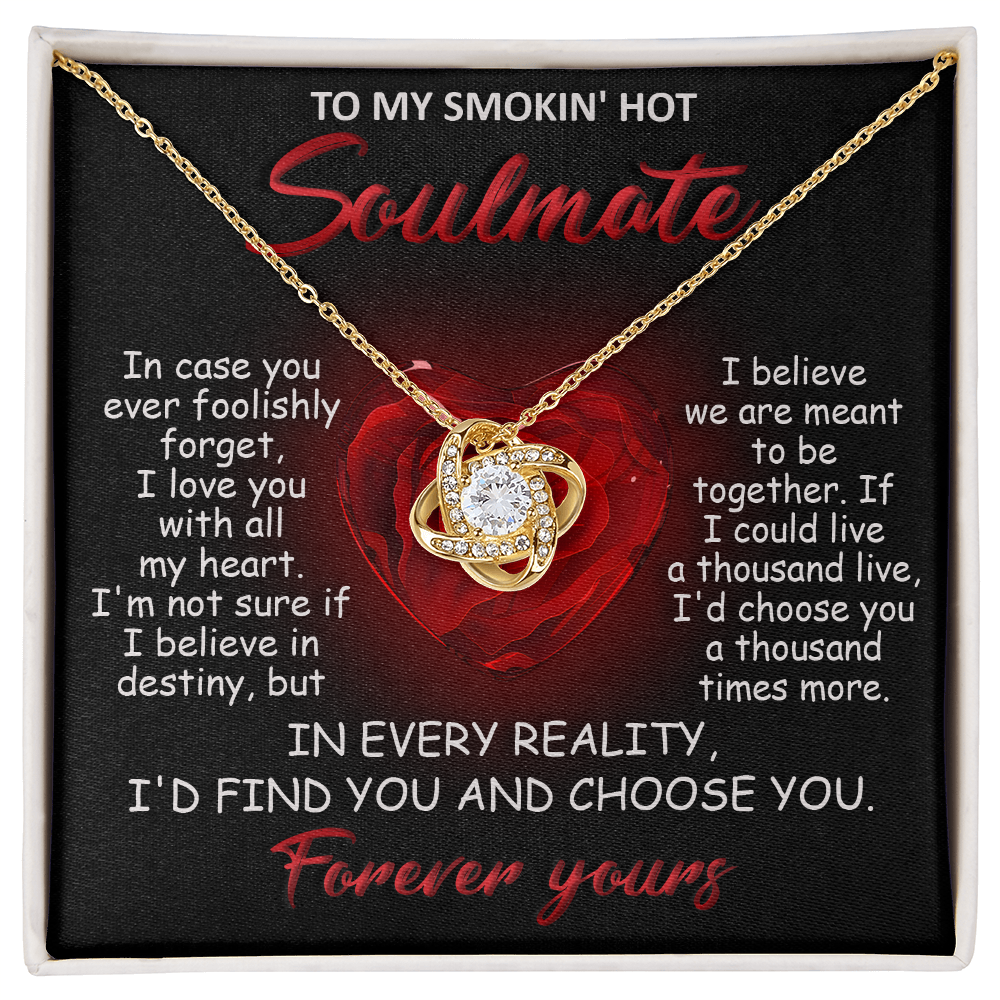 To My Smokin' Hot Soulmate - I Love You with All My Heart - Valentine Gift - Love Knot Necklace - Mallard Moon Gift Shop