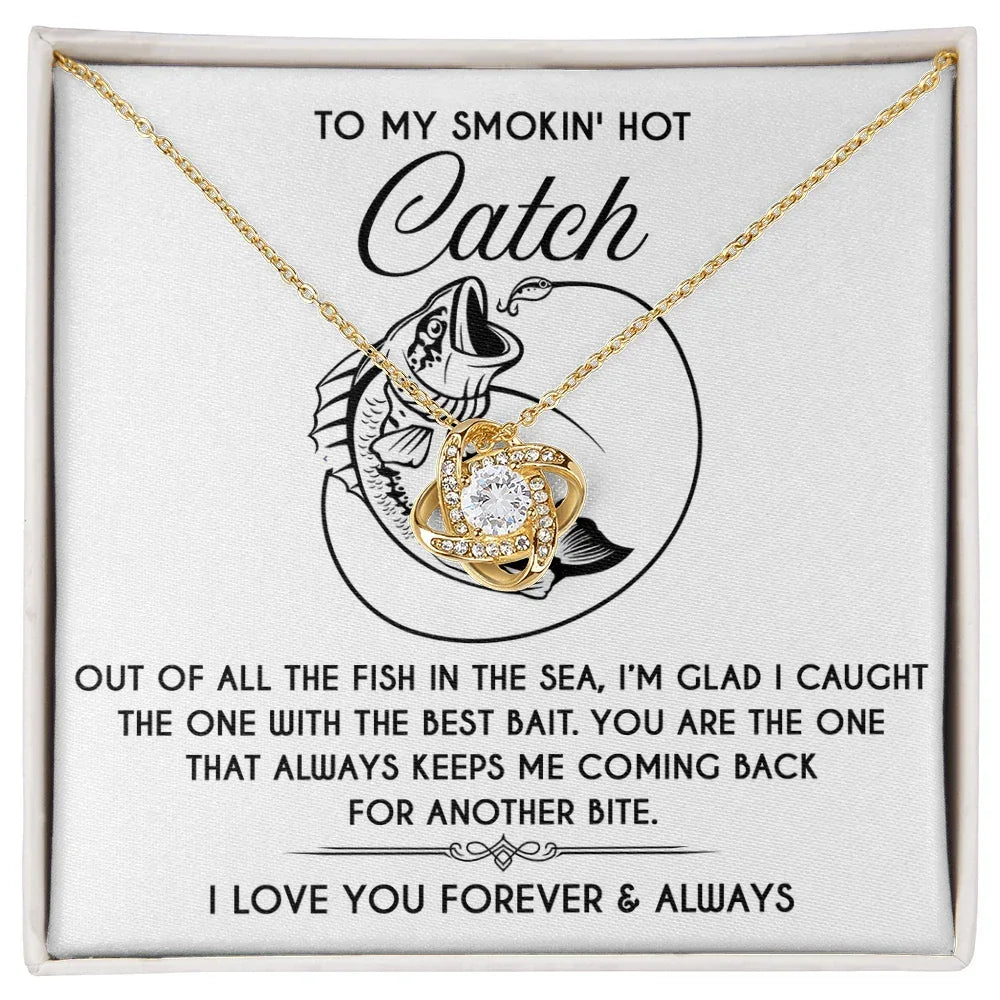 To My Smokin' Hot Catch Love Knot Necklace - Romantic Gift for Soulmate on Valentine's Day