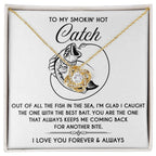 To My Smokin' Hot Catch Love Knot Necklace - Romantic Gift for Soulmate on Valentine's Day