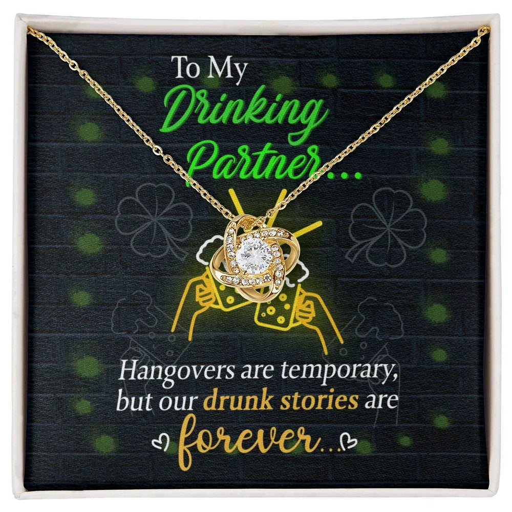 To My Drinking Partner– St. Patrick's Day Love Knot Necklace for a Friend Who Knows All the Stories!