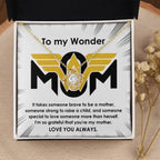 To My Wonder Mom It Take Someone Brave to Be a Mother - Love Knot Necklace