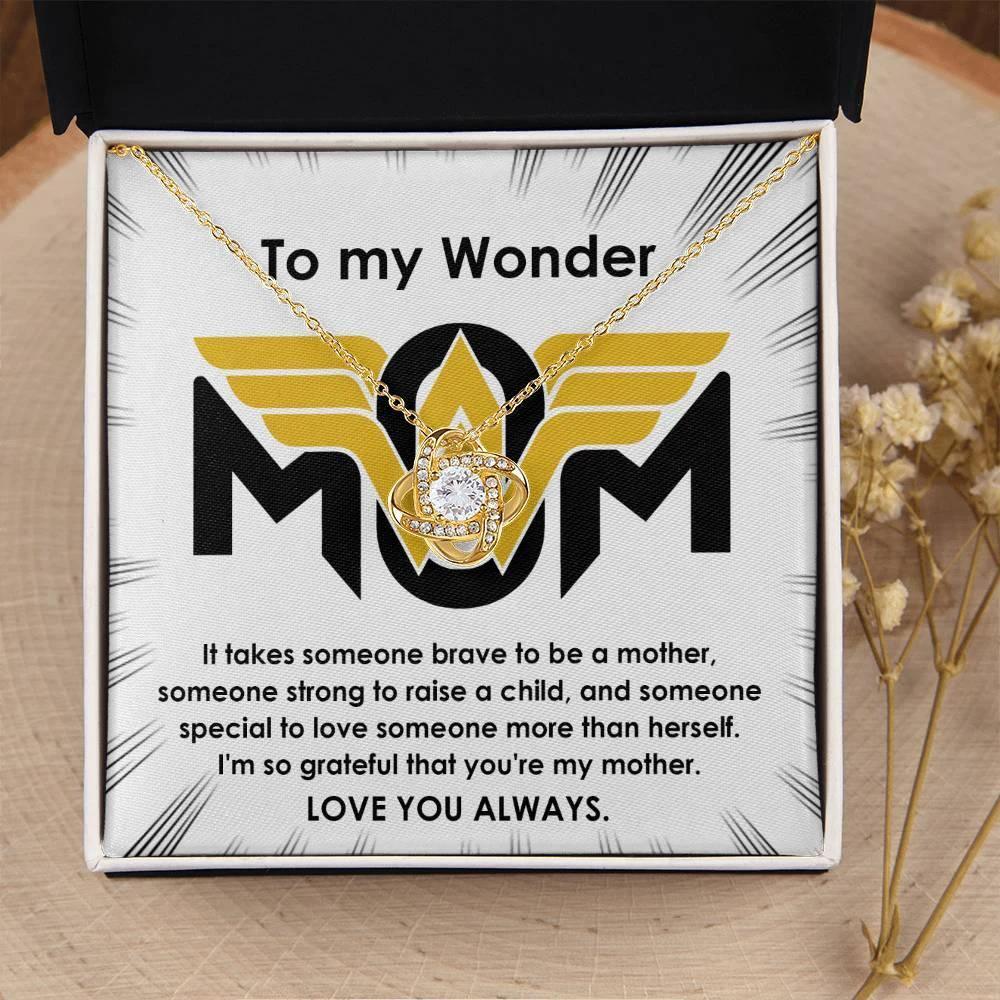 To My Wonder Mom It Take Someone Brave to Be a Mother - Love Knot Necklace