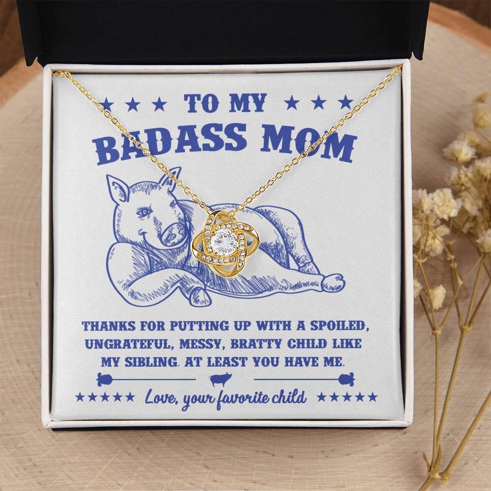 To My Badass Mom - You Have Me - Love Knot Necklace - Mallard Moon Gift Shop