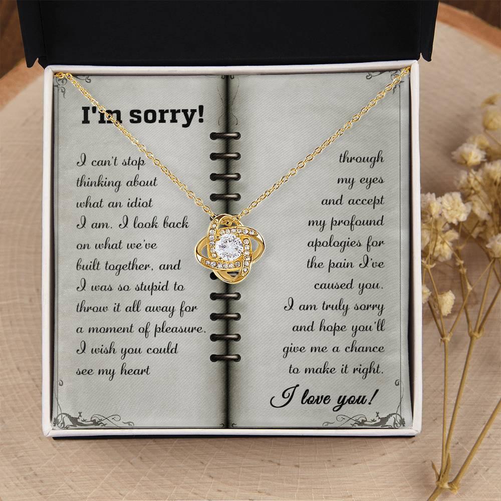 Apology Gift for Girlfriend, Wife, Soulmate - Sorry, What An Idiot - Love Knot Pendant Necklace - Mallard Moon Gift Shop